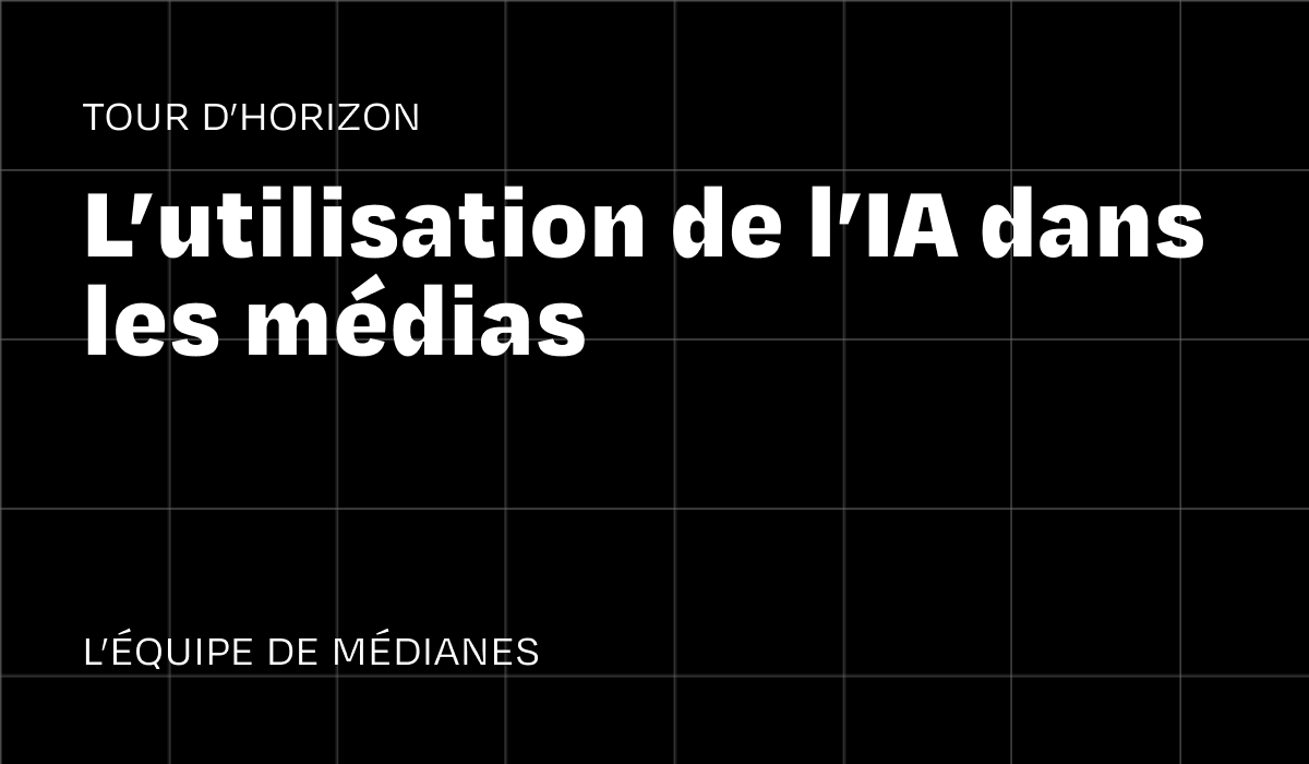 Tour d’horizon : l’intelligence artificielle dans les médias
