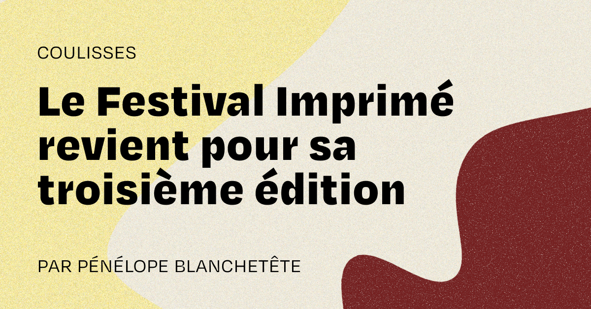 Le Festival Imprimé revient pour sa troisième édition