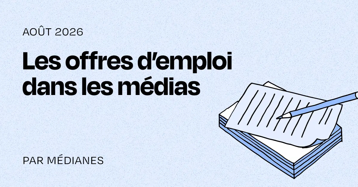 Les offres d’emploi dans les médias du mois d&rsquo;août