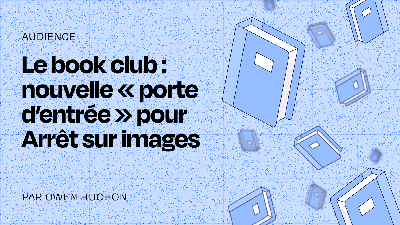 To diversify its audience and build loyalty, Arrêt sur images is launching a book club