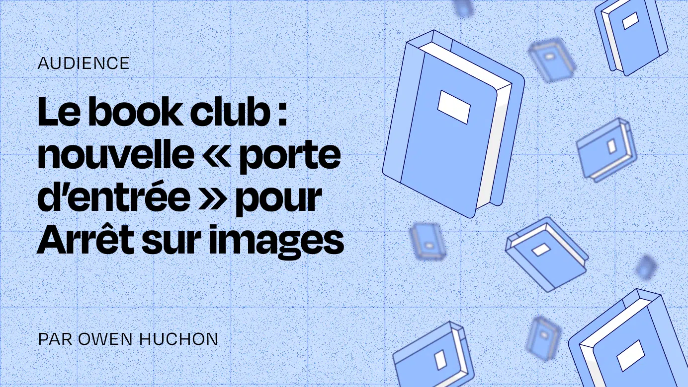 Pour diversifier et fidéliser son audience, Arrêt sur images mise sur le book club