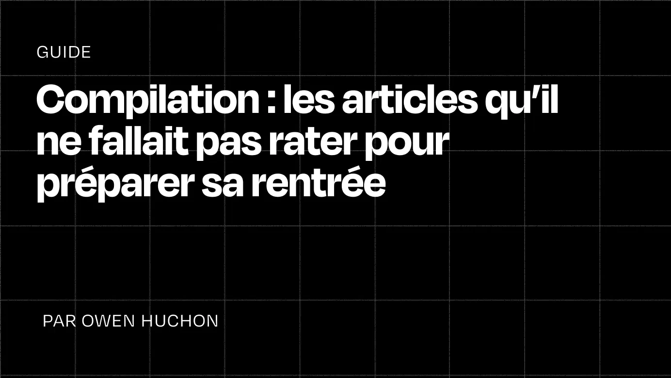 Compilation : les articles qu’il ne fallait pas rater pour préparer sa rentrée